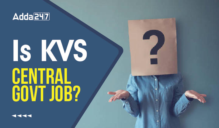 Is KVS Central Government Job? Read in Details Here_30.1