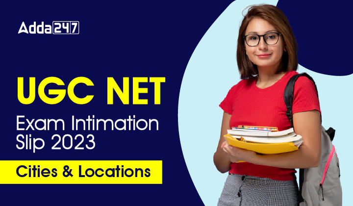 UGC NET Exam Intimation Slip 2023 Out for Phase V Check Exam Cities & Locations_30.1