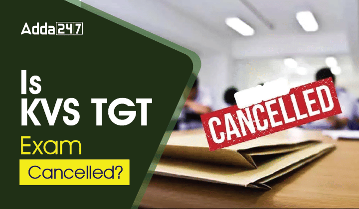 Is KVS TGT Exam Cancelled? Check Full Details_30.1