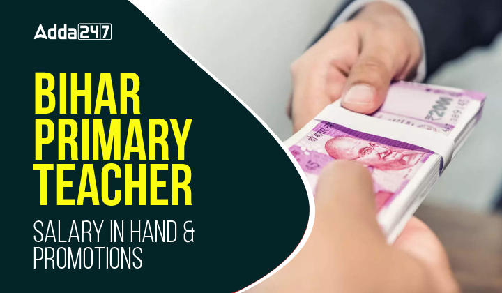 Bihar Primary Teacher Salary in Hand & Promotions_30.1