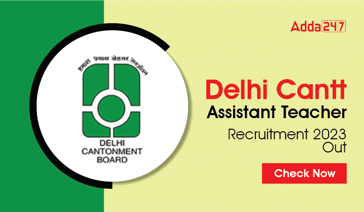 Delhi Cantt Assistant Teacher Recruitment 2023 Notification Out_30.1