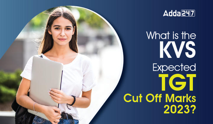 KVS TGT Cut Off Marks 2023 & Minimum Qualifying Marks_30.1