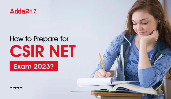 How to Prepare for CSIR NET Exam 2023, Easy Tips and Strategy_30.1