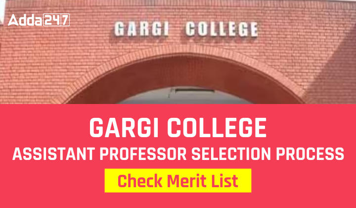 Gargi College Assistant Professor Selection Process, Check Merit List_30.1