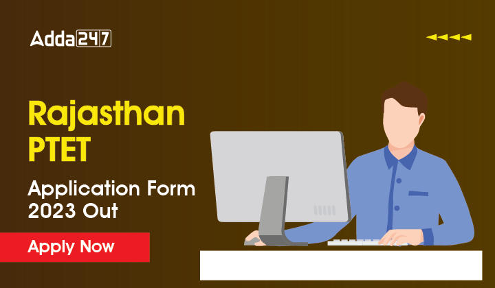 Rajasthan PTET 2023 Application Form OUT, Apply Here_30.1