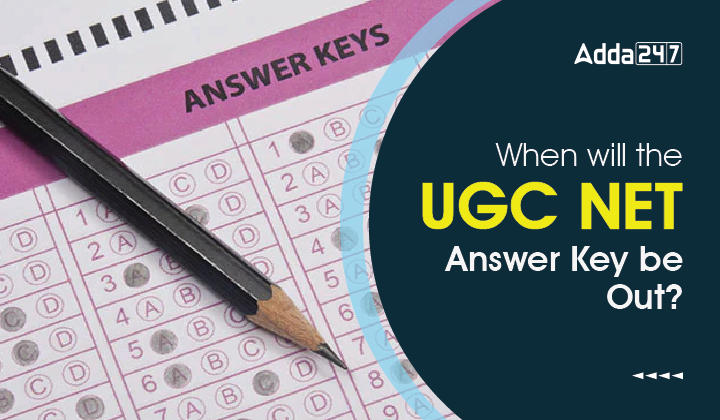 When will the UGC NET Answer Key be Out? Date & Month_30.1