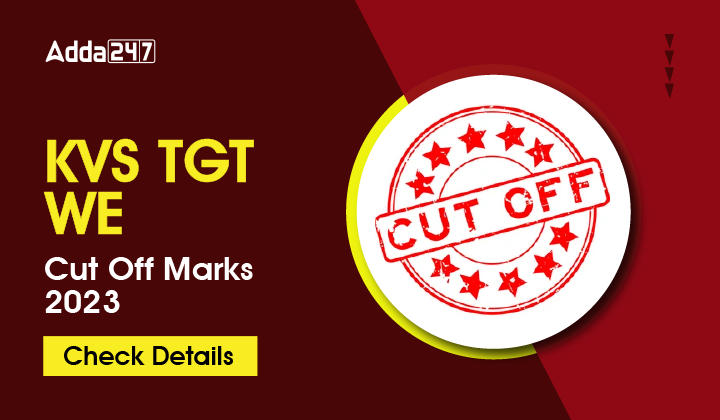 KVS TGT WE Cut Off Marks 2023 & Minimum Qualifying Marks_30.1
