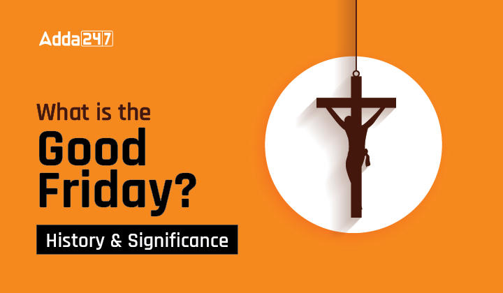 What is the Good Friday? History About This