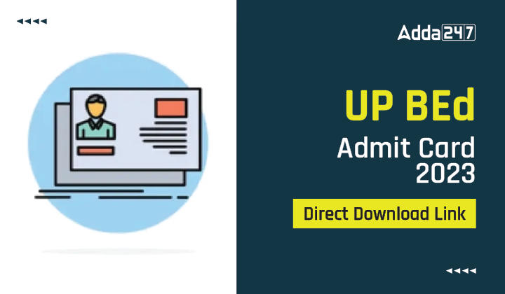 UP BEd Admit Card 2023, Direct Download Link