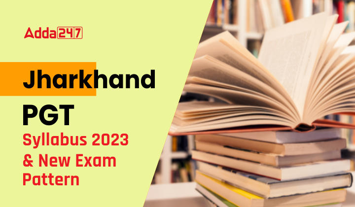 Jharkhand PGT Syllabus 2023 & New Exam Pattern