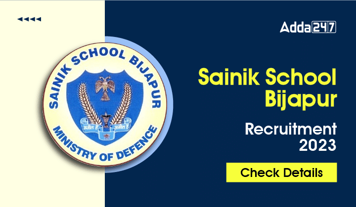 Sainik School Bijapur Recruitment 2023, LAst Day Reminder