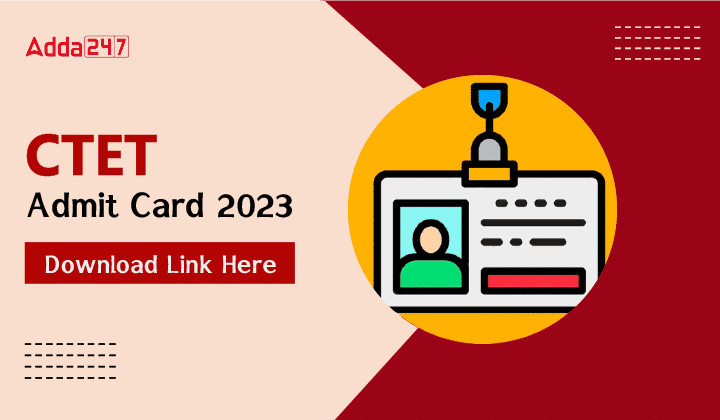CTET Admit Card 2023 Out @ctet.nic.in, Direct Download Link_30.1