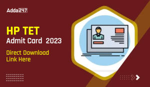 HP TET Admit Card 2023, Direct Download Link Here-01