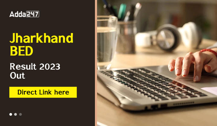 Jharkhand B.Ed Result 2023 Out, Download From Here