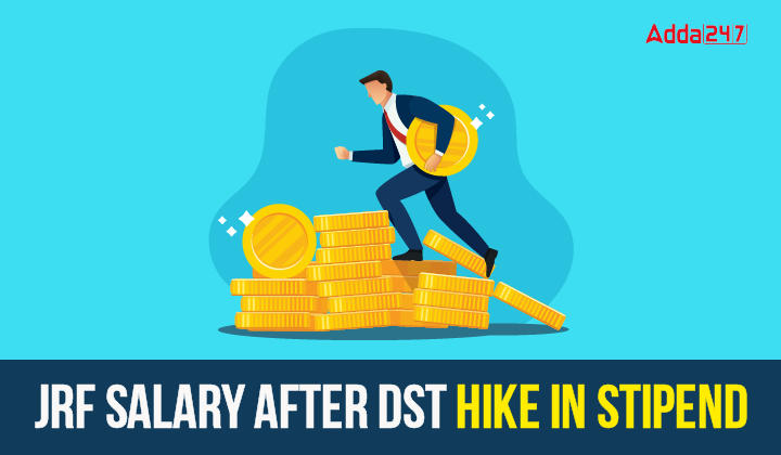 JRF Salary after DST Hike in Stipend, Check Here