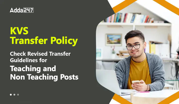 KVS Transfer Policy, Check Revised Transfer Guidelines for Teaching and Non Teaching Posts_30.1