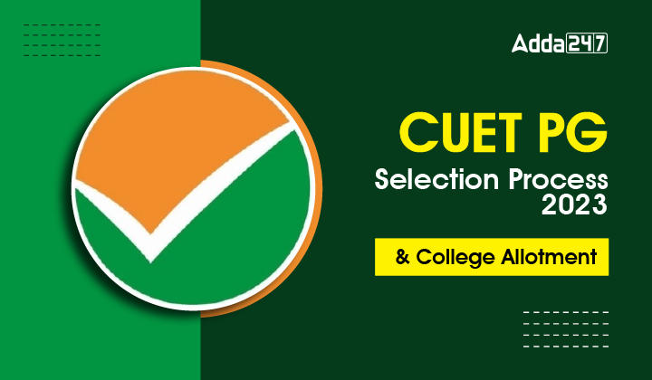 CUET PG Selection Process 2023 & College Allotment_30.1
