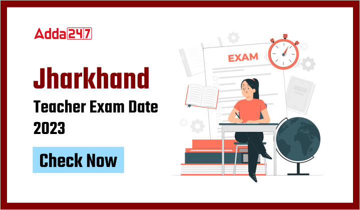 Jharkhand TGT, PRT Teacher Exam Date OUT, Check Exam Schedule Here_30.1