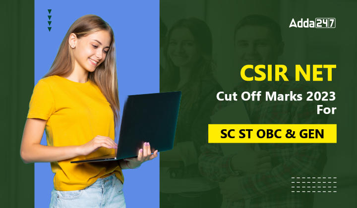 CSIR NET Cut Off 2023 Out,Subject Wise and Category Wise_30.1