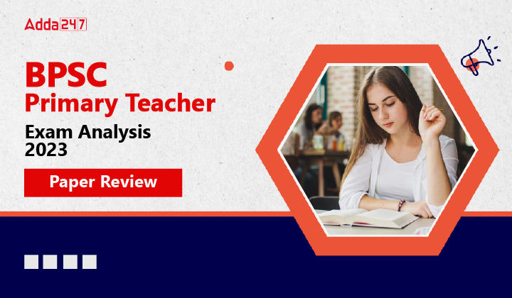 BPSC Teacher Exam Analysis 2023 for Classes 1-5, Paper Review_20.1