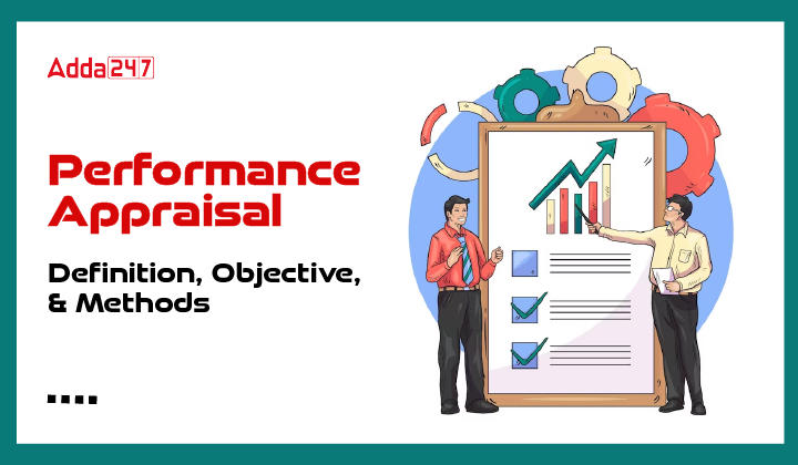 Performance Appraisal, Definition, Objective, & Methods