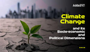 Climate Change and its Socio-economic and Political dimensions