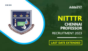 NITTTR Professor Recruitment 2023 Out, Eligibility, Last Date Extended