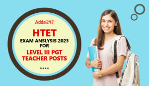 HTET Exam Analysis 2023 For Level III PGT Teacher Posts