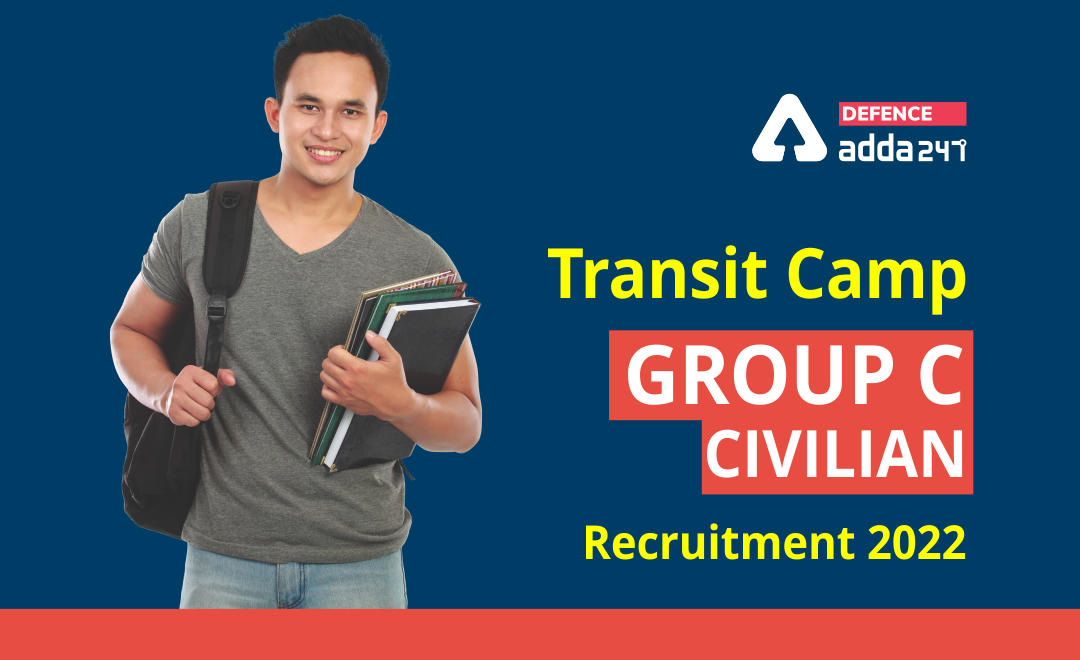 Transit Camp Group C Civilian Recruitment 2022, Apply for 41 Posts_30.1