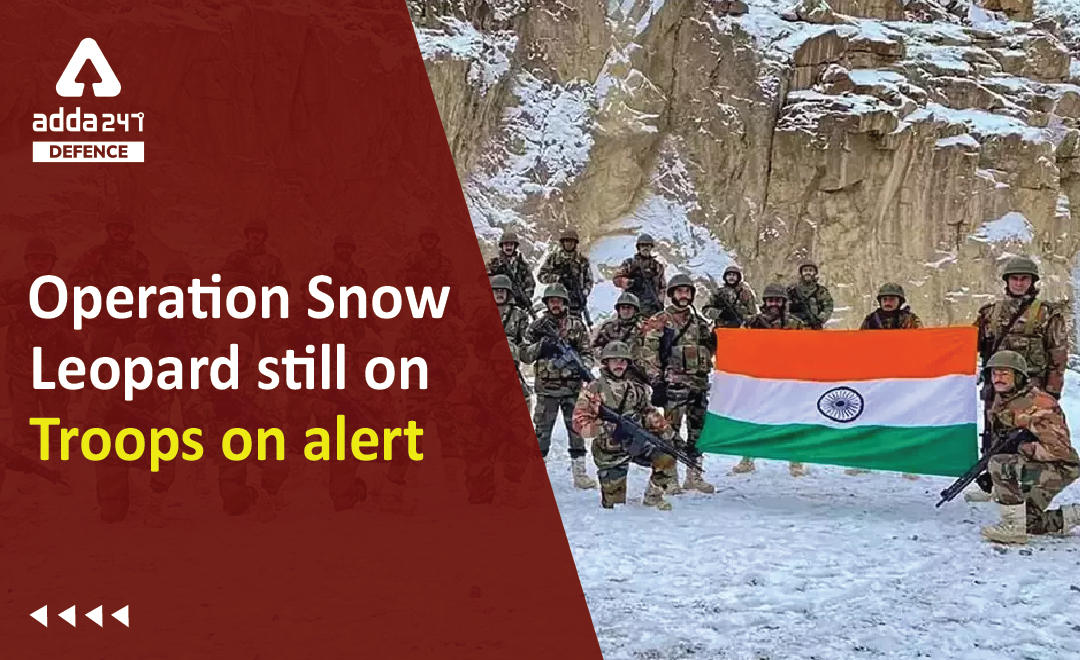 Operation Snow Leopard Still on, Troops On Alert_30.1