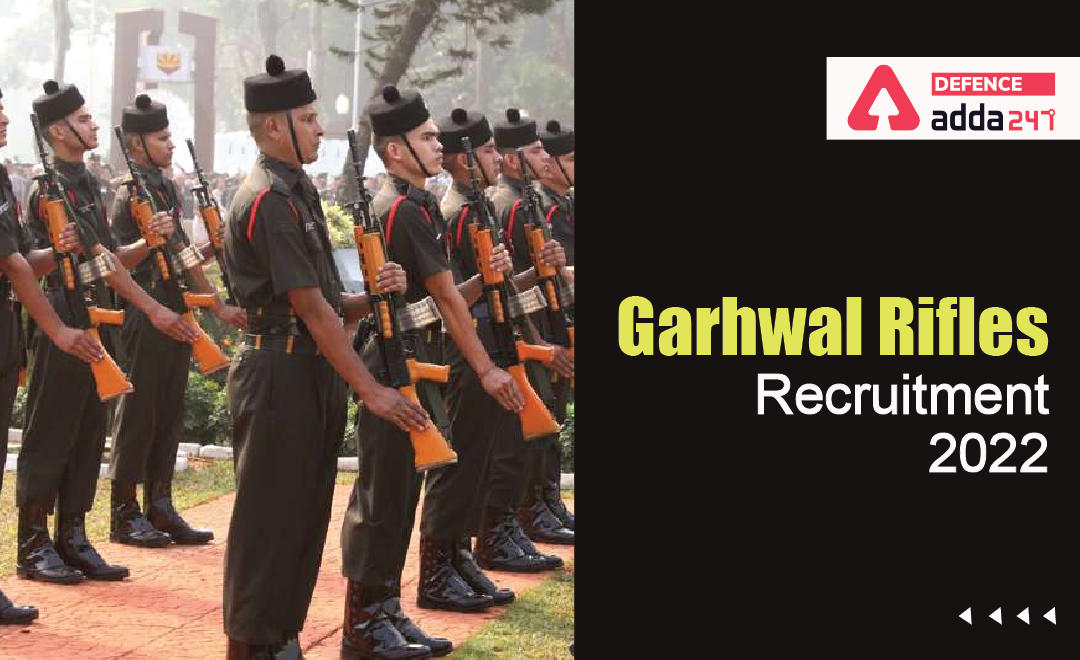 Garhwal Rifles Recruitment 2022, Notification Out_30.1
