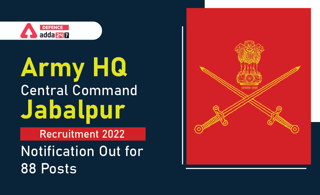 Army HQ Central Command Jabalpur Recruitment 2022, Notification Out for 88 Posts_30.1