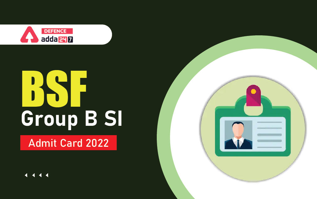 BSF Group B SI Admit Card 2022_30.1