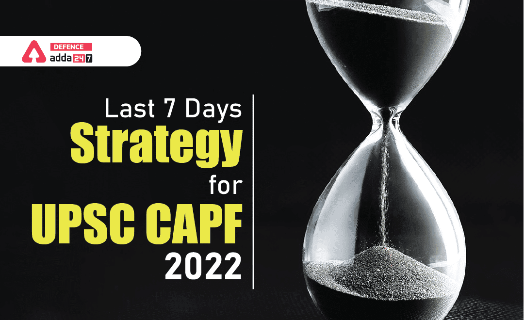 Last 7 Days Strategy for UPSC CAPF 2022_30.1