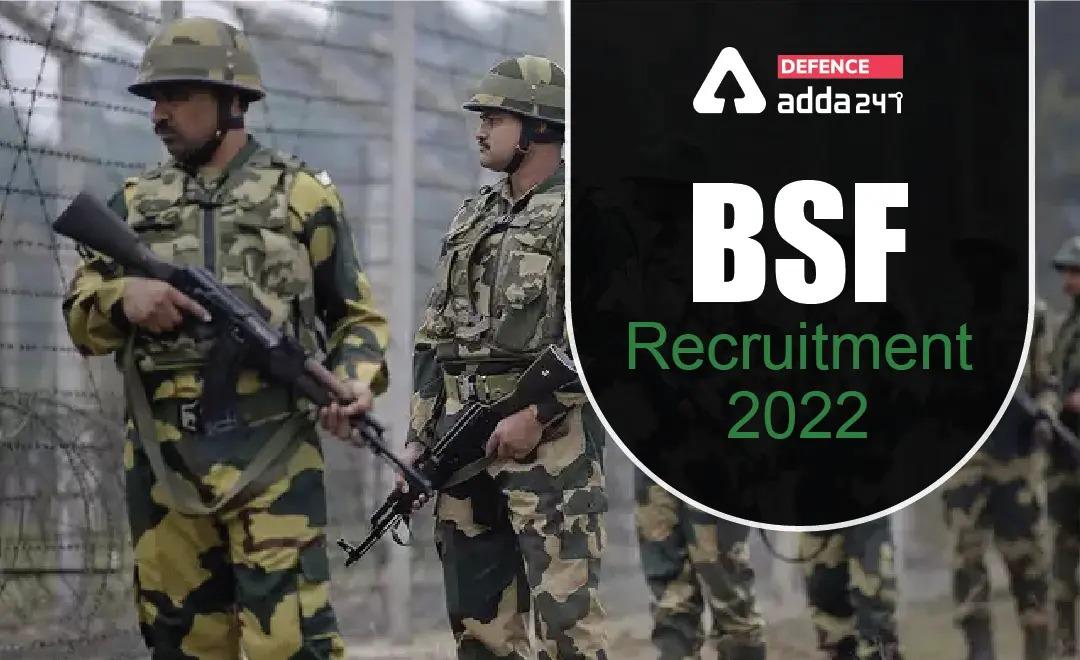BSF Ministerial Recruitment 2022, Notification Out for 323 Posts_30.1