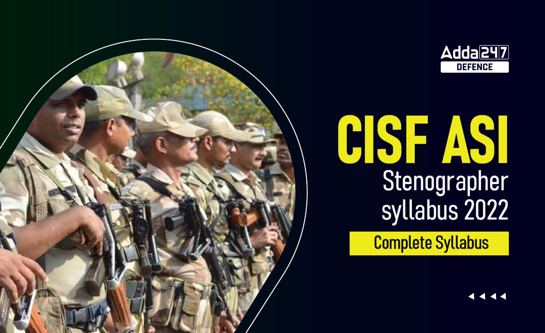 CISF ASI Stenographer Syllabus 2022, Complete Syllabus_30.1