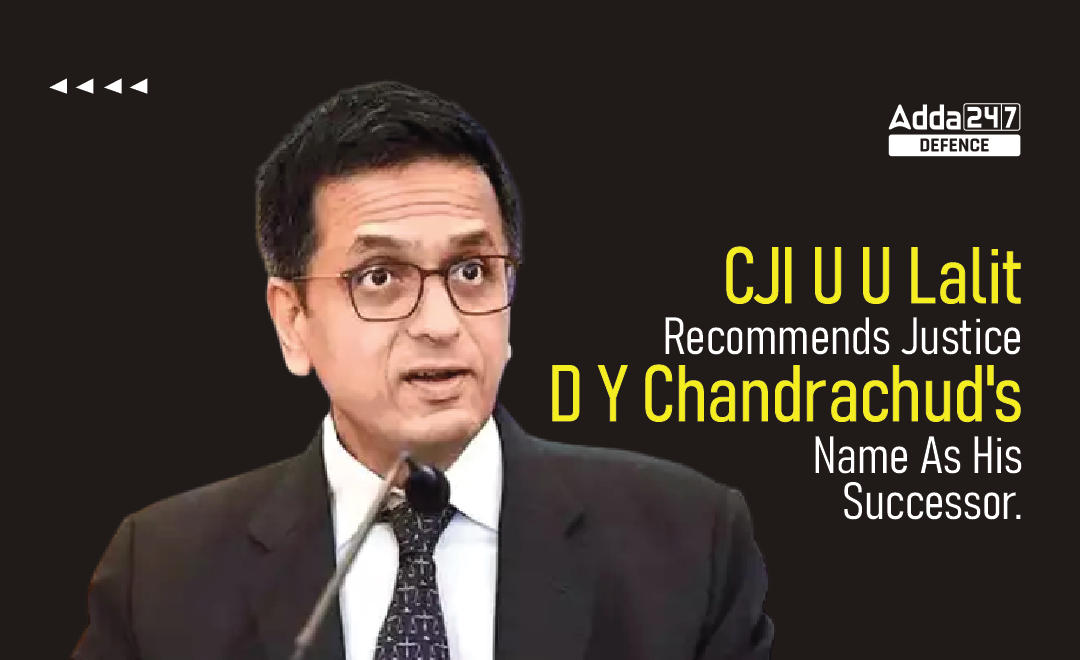 CJI UU Lalit Recommends Justice D Y Chandrachud's Name As His Successor_30.1