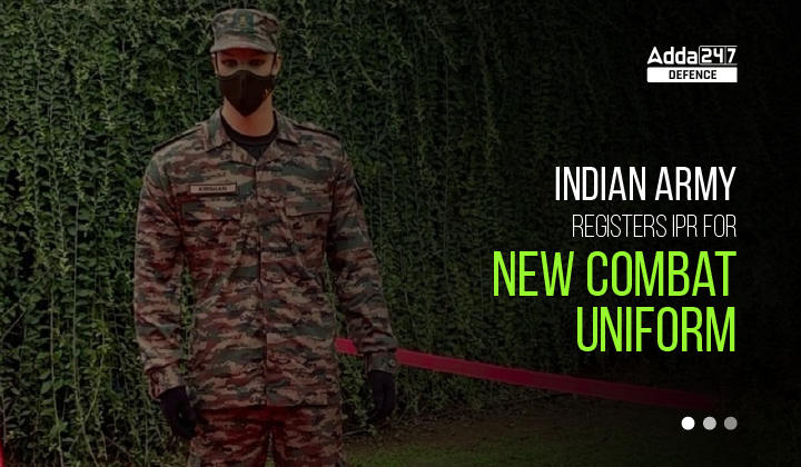 Army registers IPR of new design and camouflage pattern uniform