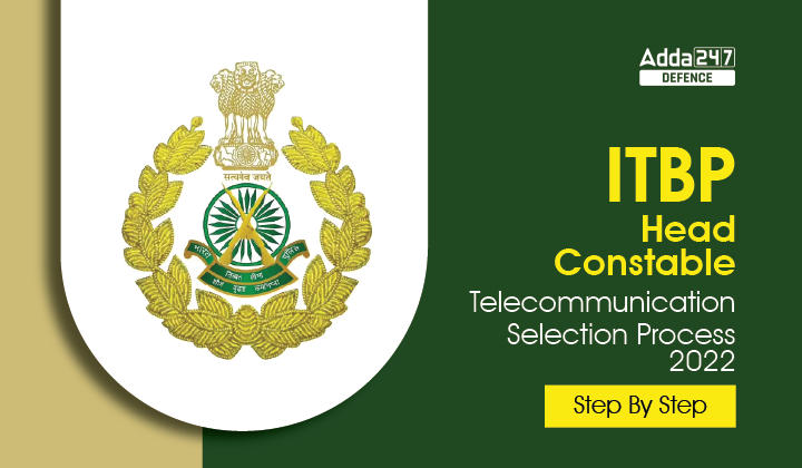ITBP Head Constable Telecommunication Selection Process 2022, Step By Step_30.1
