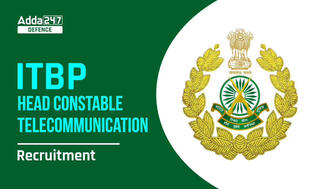 ITBP Head Constable Telecommunication Recruitment 2022, Apply for 500 Posts_30.1