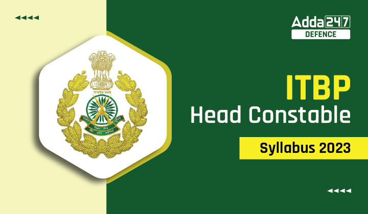 ITBP Head Constable Syllabus 2023 and Exam Pattern, PDF Download Link_30.1