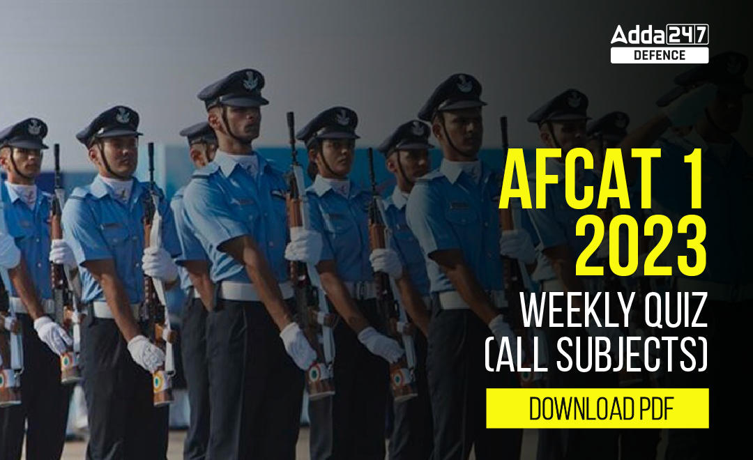 AFCAT 1 2023 Weekly Quiz (All Subjects): Download PDF_30.1