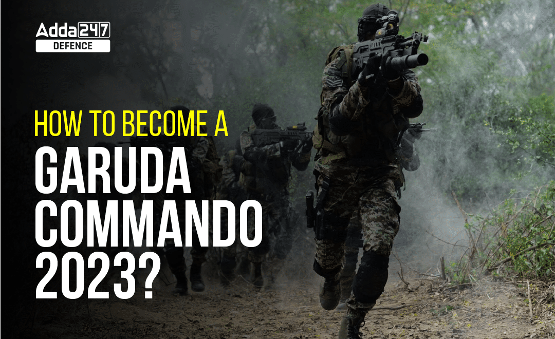 How To Become A Garuda Commando 2023?_30.1