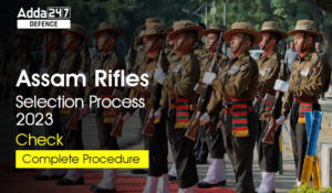 Assam Rifles Selection Process.