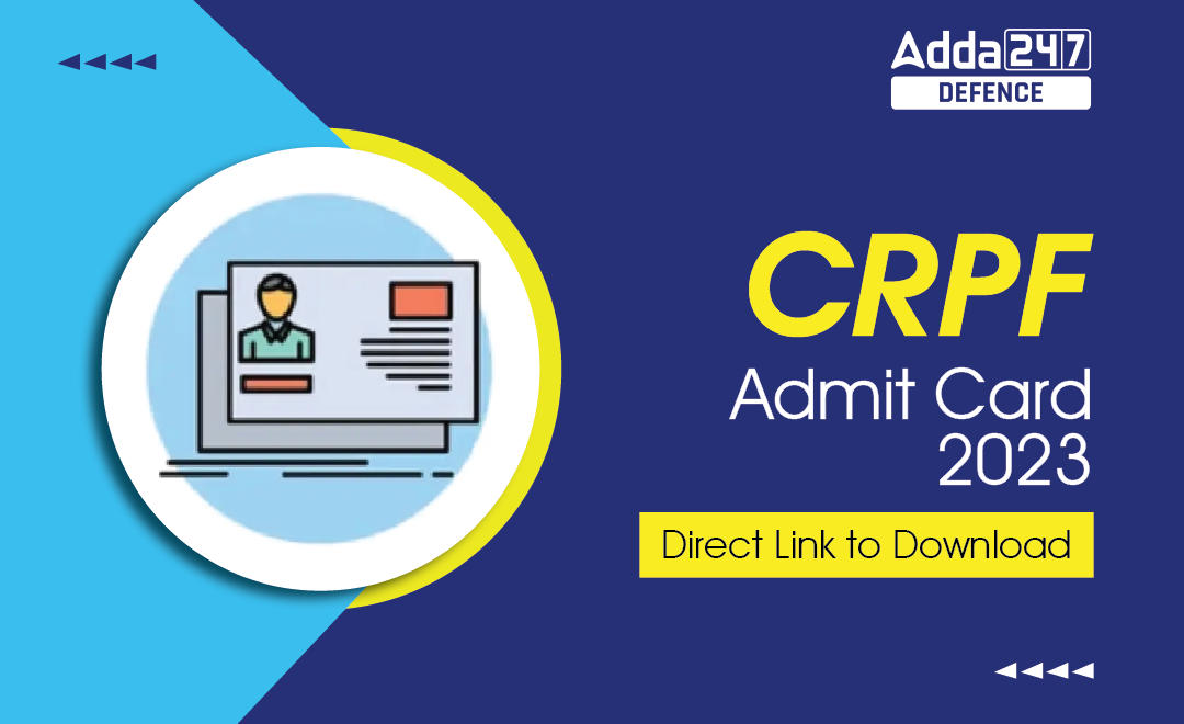 CRPF Admit Card 2023 Out, Direct Download Link_30.1