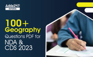 100+ Geography Questions PDF for NDA & CDS 2023