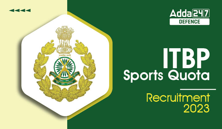 ITBP Sports Quota Recruitment 2023 Notification Out for Constable Posts_30.1