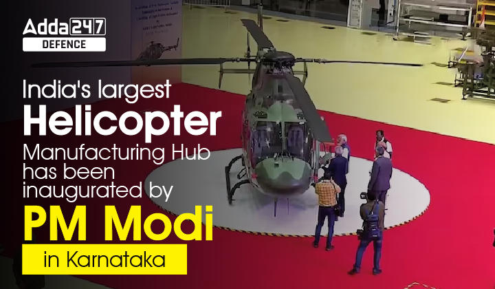 India's largest helicopter manufacturing hub has been inaugurated by PM Modi in Karnataka._30.1