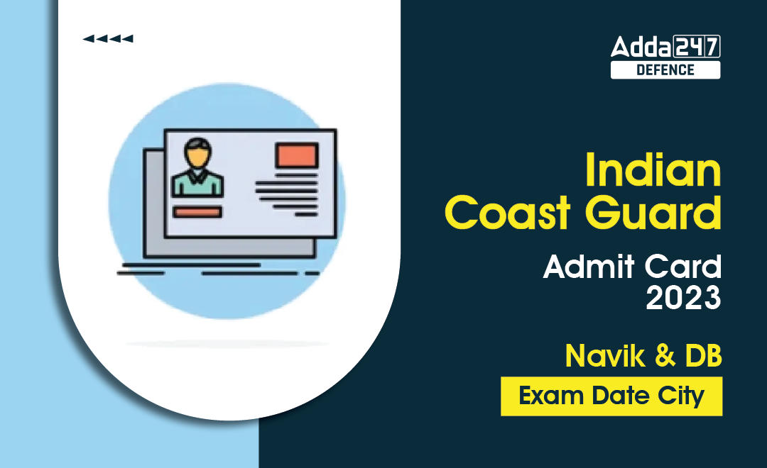 Indian Coast Guard Navik GD 2023 Exam Date & City_30.1