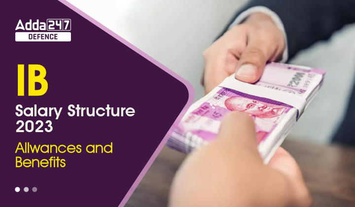 IB Security Assistant MTS Salary, PaySlip, Allowances 2023_30.1